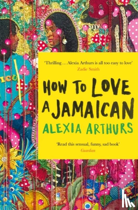 Arthurs, Alexia - How to Love a Jamaican