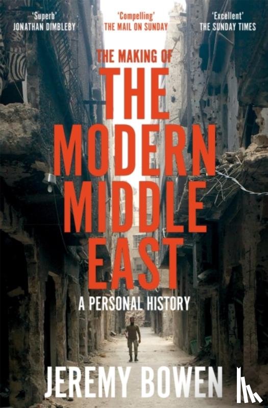 Bowen, Jeremy - The Making of the Modern Middle East