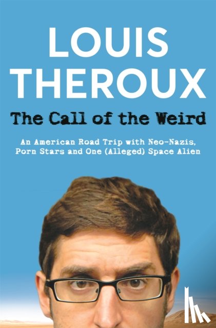 Theroux, Louis - The Call of the Weird