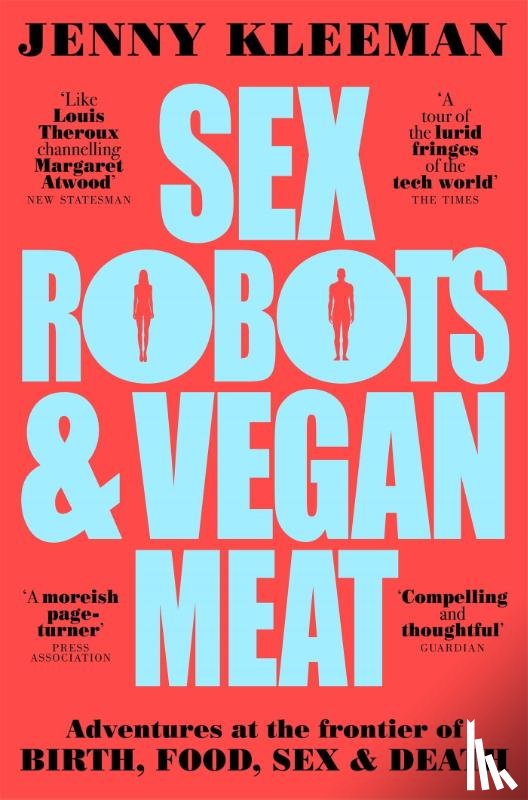 Kleeman, Jenny - Sex Robots & Vegan Meat