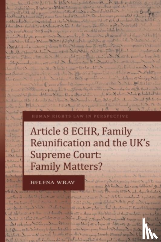 Wray, Helena (University of Exeter - Article 8 ECHR, Family Reunification and the UK’s Supreme Court
