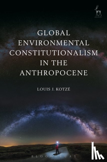 Kotze, Louis J (Wageningen University and Research - Global Environmental Constitutionalism in the Anthropocene
