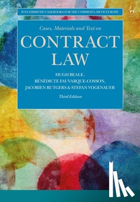 Beale, Professor Hugh, Fauvarque-Cosson, Benedicte, Rutgers, Jacobien, Vogenauer, Professor Stefan (Max Planck Institute for European Legal History) - Cases, Materials and Text on Contract Law