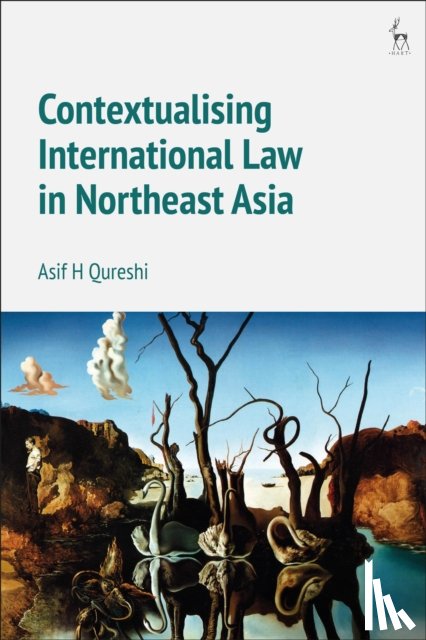 Qureshi, Professor Dr Asif H - Contextualising International Law in Northeast Asia
