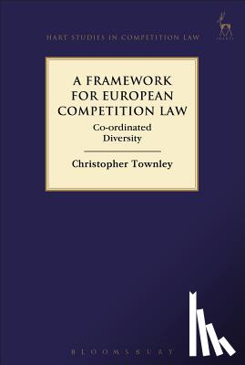 Townley, Dr Christopher - A Framework for European Competition Law