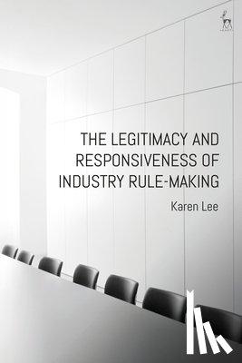 Lee, Dr Karen - The Legitimacy and Responsiveness of Industry Rule-making