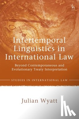 Wyatt, Julian - Intertemporal Linguistics in International Law