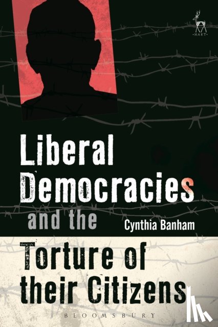 Banham, Cynthia - Liberal Democracies and the Torture of Their Citizens
