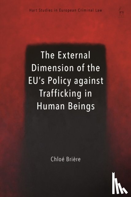 Briere, Chloe (Universite Libre de Bruxelles - The External Dimension of the EU’s Policy against Trafficking in Human Beings
