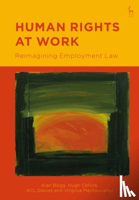 Bogg, Alan (University of Bristol, Collins, Hugh (University of Oxford), Davies, ACL (University of Oxford, Mantouvalou, Virginia (University College London - Human Rights at Work