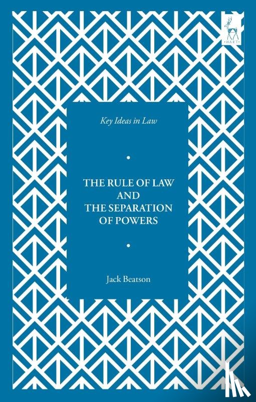 Beatson, Jack (University of Oxford - Key Ideas in Law: The Rule of Law and the Separation of Powers