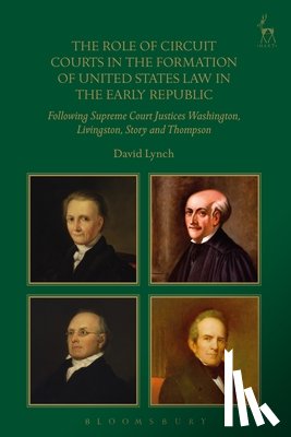 Lynch, His Honour Dr David (Liverpool John Moores University) - The Role of Circuit Courts in the Formation of United States Law in the Early Republic