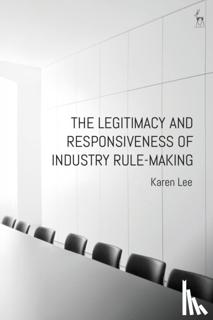 Lee, Dr Karen - The Legitimacy and Responsiveness of Industry Rule-making