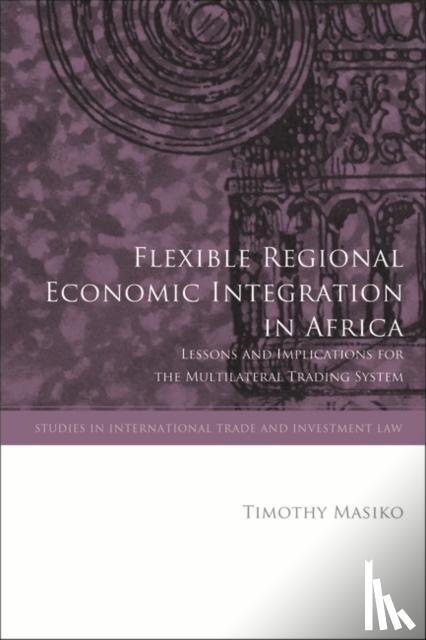 Masiko, Timothy (University of Nottingham, UK) - Flexible Regional Economic Integration in Africa