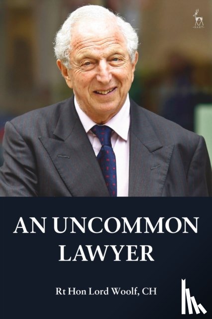 CH, Rt Hon Lord Woolf - An Uncommon Lawyer