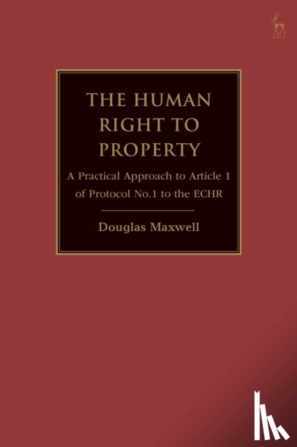 Maxwell, Douglas (Bar of England and Wales) - The Human Right to Property
