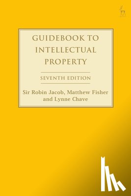 Jacob, Robin (University College London, Fisher, Matthew (University College London, Chave, Lynne (University College London - Guidebook to Intellectual Property