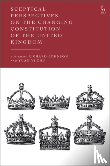  - Sceptical Perspectives on the Changing Constitution of the United Kingdom