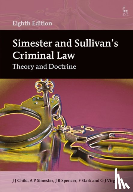 Child, Dr J J (University of Birmingham, Simester, Professor A P (National University of Singapore), Spencer, J R (University of Cambridge, Stark, Dr F (University of Cambridge - Simester and Sullivan’s Criminal Law