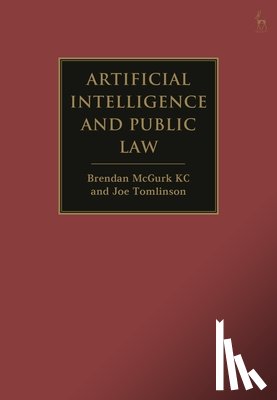 KC, Brendan McGurk (Monckton Chambers, Tomlinson, Joe (University of York - Artificial Intelligence and Public Law