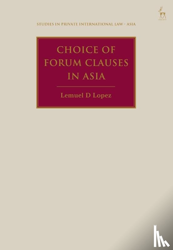 Lopez, Lemuel D (Royal Melbourne Institute of Technology University - Choice of Forum Clauses in Asia