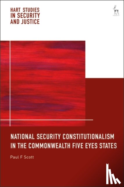 Scott, Paul F (University of Glasgow) - National Security Constitutionalism in the Commonwealth Five Eyes States