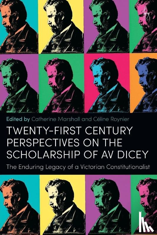  - Twenty-First Century Perspectives on the Scholarship of AV Dicey