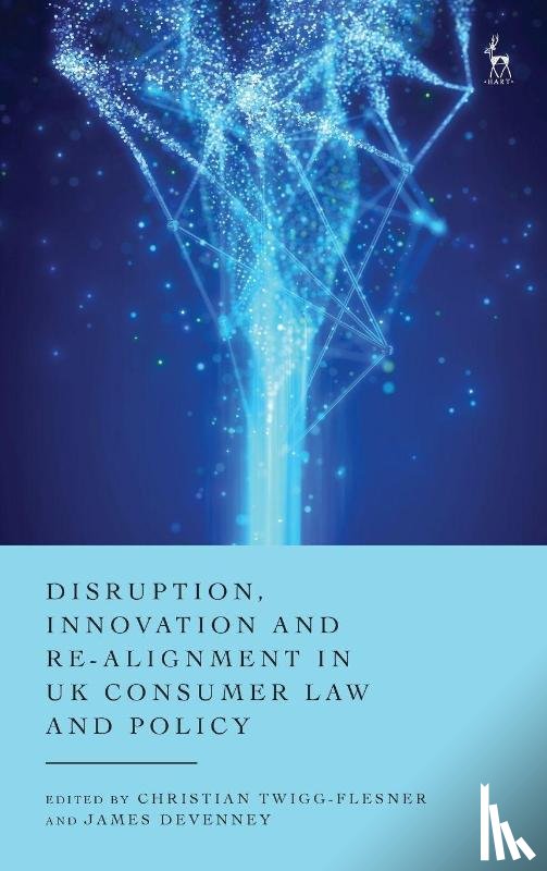  - Disruption, Innovation and Re-alignment in UK Consumer Law and Policy