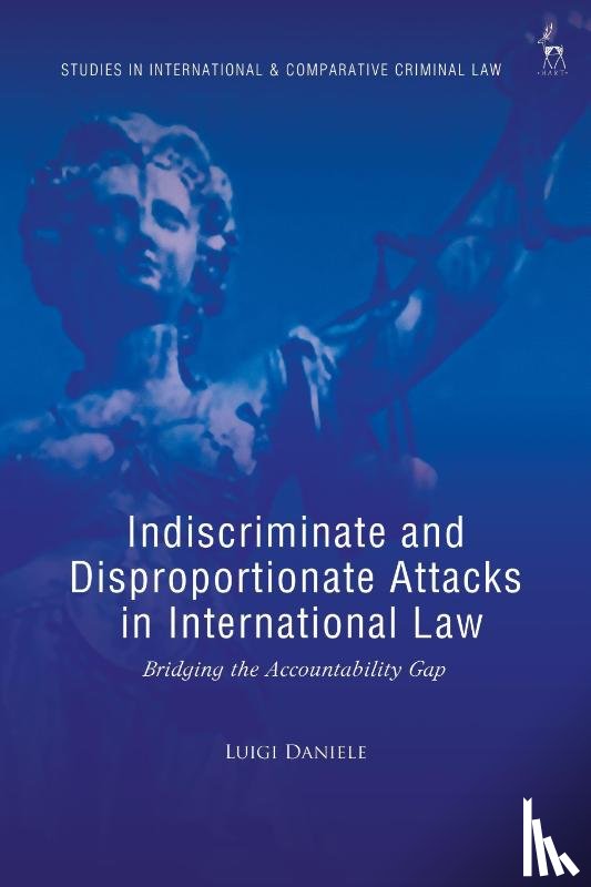 Daniele, Luigi (University of Molise - Indiscriminate and Disproportionate Attacks in International Law
