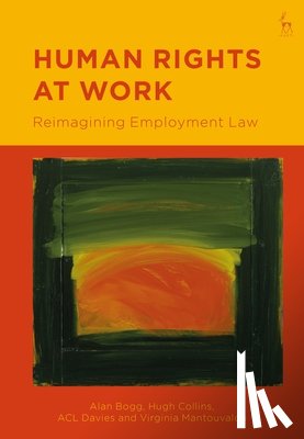 Bogg, Alan (University of Bristol, Collins, Hugh (University of Oxford), Davies, ACL (University of Oxford, Mantouvalou, Virginia (University College London - Human Rights at Work
