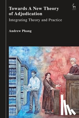 Phang, Andrew (Supreme Court of Singapore) - Towards a New Theory of Adjudication