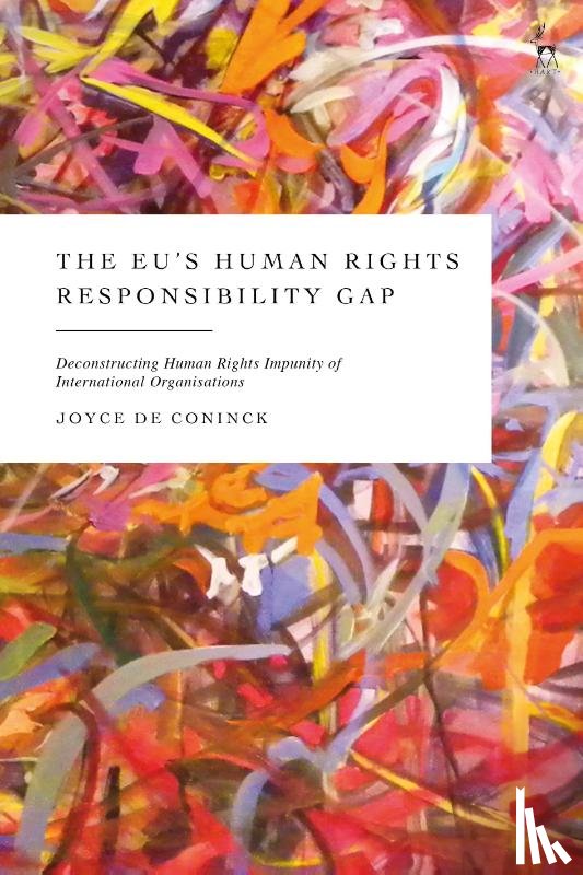 Coninck, Joyce De (Ghent University - The EU’s Human Rights Responsibility Gap