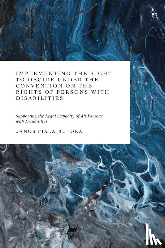 Fiala-Butora, Dr Janos (University of Galway - Implementing the Right to Decide under the Convention on the Rights of Persons with Disabilities