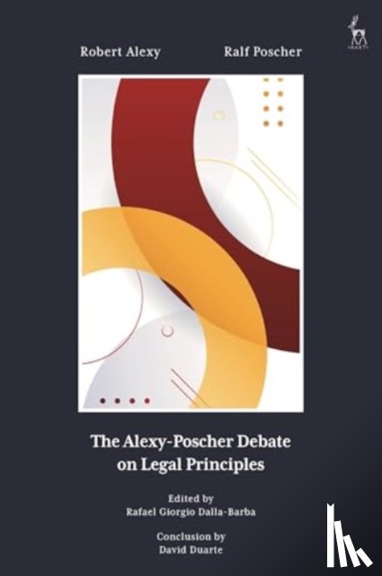 Alexy, Robert (Kiel University, Poscher, Ralf (Max Planck Institute - The Alexy-Poscher Debate on Legal Principles