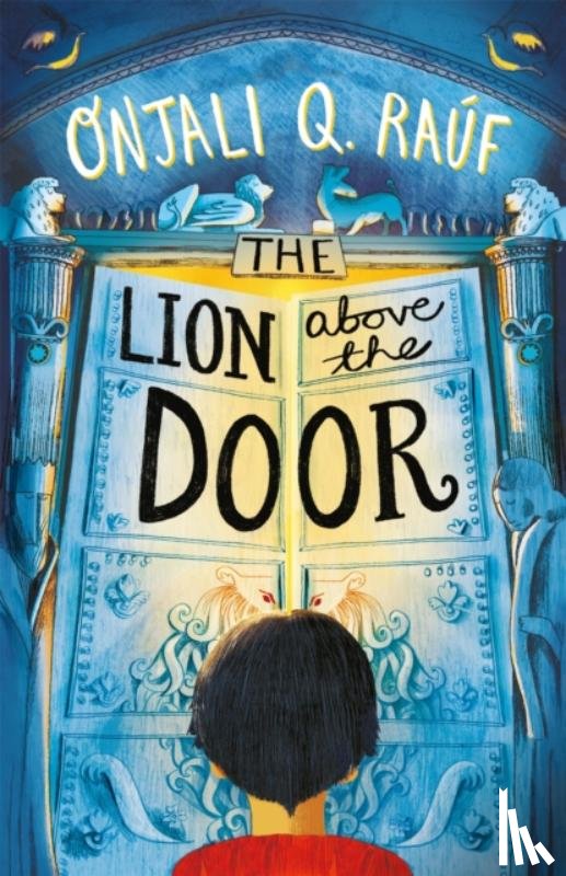 Rauf, Onjali Q. - The Lion Above the Door