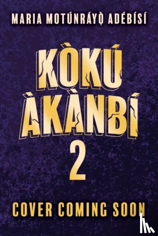 Adebisi, Maria Motunrayo - Koku Akanbi: The King of Lost Souls