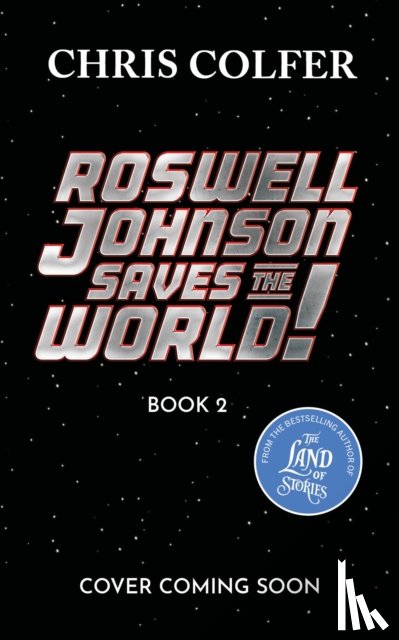 Colfer, Chris - Roswell Johnson Saves the Galaxy!