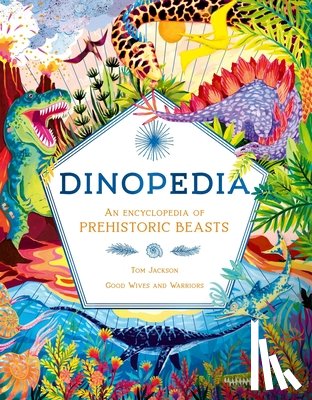 Jackson, Tom - Dinopedia: An Encyclopedia of Prehistoric Beasts