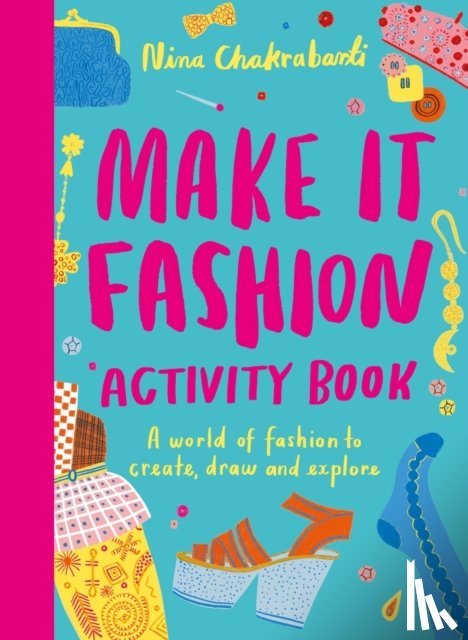 Chakrabarti, Nina - Make It Fashion Activity Book