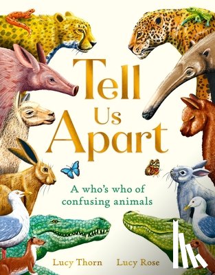 Thorn, Lucy - Tell Us Apart: A Who's Who of Confusing Animals