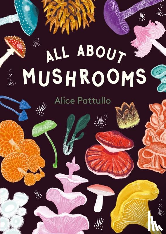  - All About Mushrooms