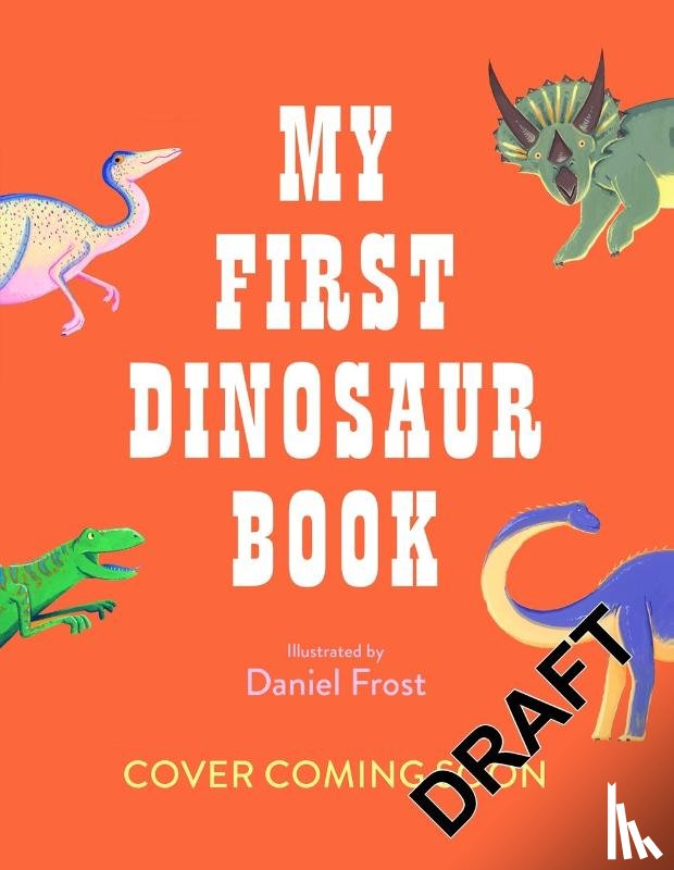 Frost, Daniel - My First Dinosaur Book