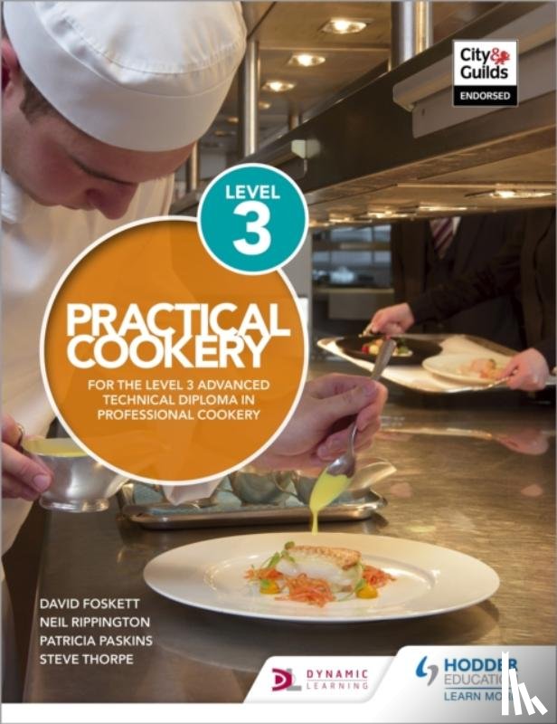 Foskett, Professor David, Rippington, Neil, Thorpe, Steve, Paskins, Patricia - Practical Cookery for the Level 3 Advanced Technical Diploma in Professional Cookery