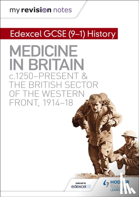 Slater, Sam - My Revision Notes: Edexcel GCSE (9-1) History: Medicine in Britain, c1250-present and The British sector of the Western Front, 1914-18