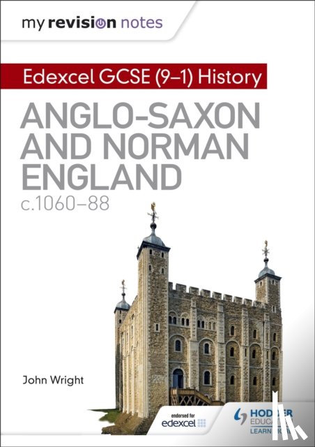 Wright, John - My Revision Notes: Edexcel GCSE (9-1) History: Anglo-Saxon and Norman England, c1060-88