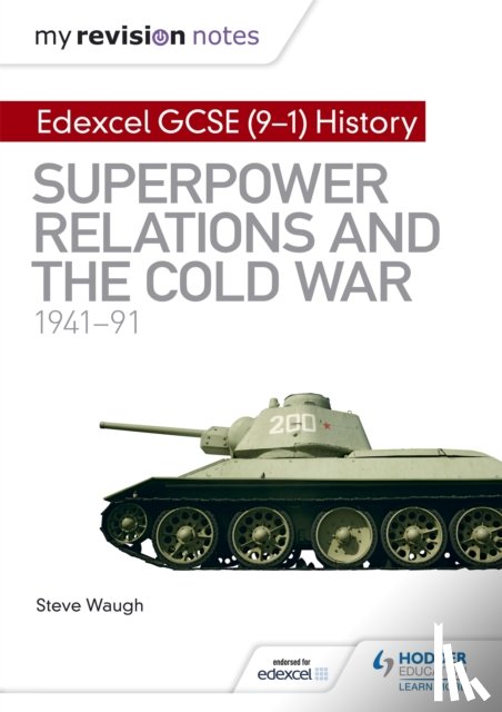 Waugh, Steve - My Revision Notes: Edexcel GCSE (9-1) History: Superpower relations and the Cold War, 1941–91