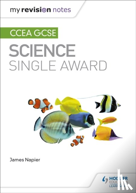 Napier, James - My Revision Notes: CCEA GCSE Science Single Award