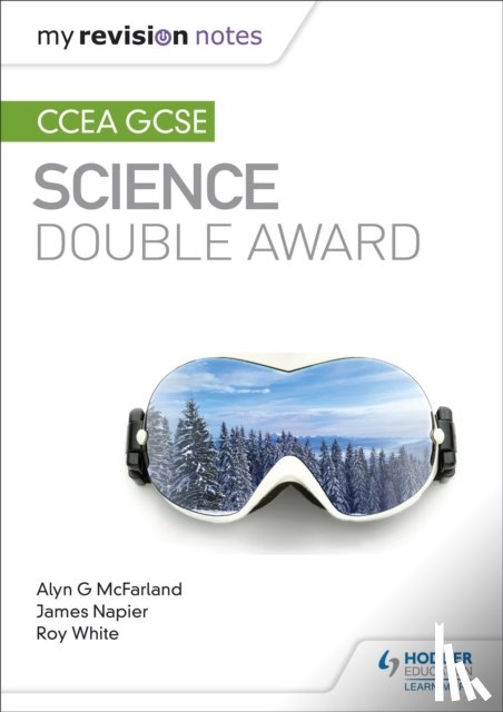 McFarland, Alyn G., Napier, James, White, Roy - My Revision Notes: CCEA GCSE Science Double Award