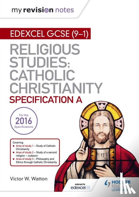 Watton, Victor W. - My Revision Notes Edexcel Religious Studies for GCSE (9-1): Catholic Christianity (Specification A)