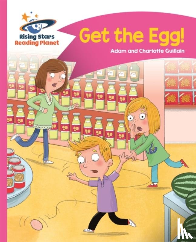 Adam Guillain, Charlotte Guillain - Reading Planet - Get the Egg! - Pink B: Comet Street Kids